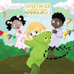 Super Prayer Warriors 2: Iree Learns About Faith