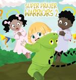 Super Prayer Warriors 2: Iree Learns About Faith