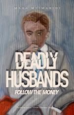 Deadly Husbands: Follow The Money