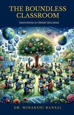 The Boundless Classroom: Innovations in Global Education