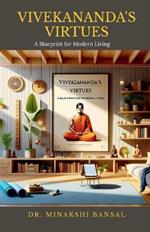 Vivekananda's Virtues: A Blueprint for Modern Living