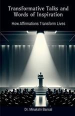 Transformative Talks and Words of Inspiration: How Affirmations Transform Lives
