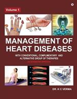 Management of Heart Diseases with Conventional, Complimentary and Alternative Group of Therapies: Volume 1