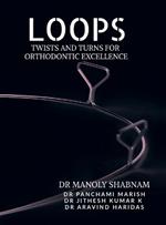 Loops: Twists and Turns for Orthodontic Excellence