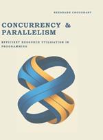 Concurrency & Parallelism: Efficient Resource Utilization in Programming