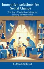 Innovative solutions for Social Change: The Role of Social Psychology for crafting a Better World