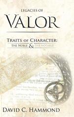 Legacies of Valor: Traits of Character: The Noble & The Notable