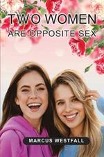 Two Women Are Opposite Sex