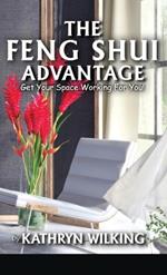 The Feng Shui Advantage: Get your Space Working For you!: Ge your Space Working For you!
