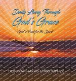 Daily Living Through God's Grace: God's Food for the Spirit