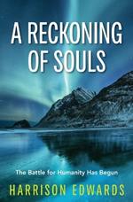 A Reckoning of Souls: The Battle for Humanity Has Begun