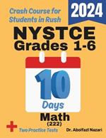 NYSTCE Grades Test Prep in 10 Days: Crash Course and Prep Book for Candidates in Rush. The Fastest Prep Book and Test Tutor + Two Full-Length Practice Tests