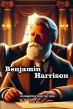 Benjamin Harrison: An Inspiring Story for Kids