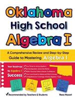 Oklahoma High School Algebra I: A Comprehensive Review and Step-by-Step Guide to Mastering Algebra 1