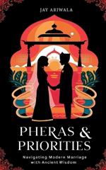 Pheras & Priorities: Navigating Modern Marriage with Ancient Wisdom