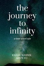 The journey to Infinity: a time travel tale: a time travel tale