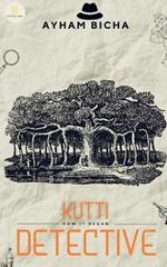 Kutti Detective: How it Began: Detective Fiction