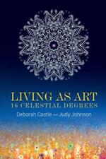 Living as Art: 16 Celestial Degrees