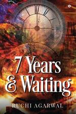 7 Years & Waiting