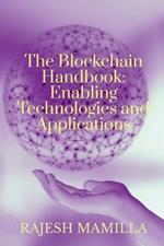 The Blockchain Handbook: Enabling Technologies and Applications