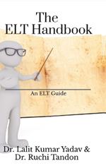 The ELT Handbook: An ELT Guide