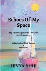 Echoes Of My Space: My Space: A Journey Towards Self-Discovery