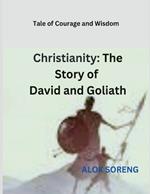 Christianity: The Story of David and Goliath: Tale of Courage and Wisdom