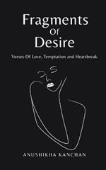 Fragments Of Desire: Verses Of Love, Temptation and Heartbreak