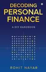 Decoding Personal Finance: A DIY Handbook