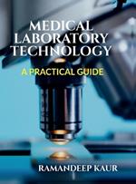 Medical Laboratory Technology: A Practical Guide