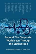 Beyond The Diagnosis: World seen Through the Stethoscope