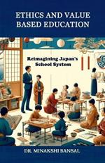 Ethics and Value Based Education: Reimagining Japan's School System