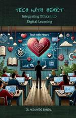 Tech with Heart: Integrating Ethics into Digital Learning