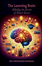 The Learning Brain: Unlocking the Secrets of Student Success