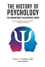 The History of Psychology: The Contributions of 100 Historical Figures