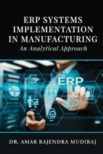 ERP Systems Implementation in Manufacturing: An Analytical Approach