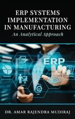 ERP Systems Implementation in Manufacturing: An Analytical Approach