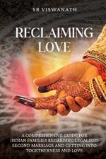 Reclaiming Love: A comprehensive guide for Indian families regarding legalised second marriage and getting into togetherness and love