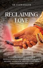 Reclaiming Love: A comprehensive guide for Indian families regarding legalised second marriage and getting into togetherness and love