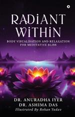 Radiant Within: Body Visualisation And Relaxation For Meditative Bliss