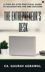 The Entrepreneur's Desk: A Step-by-Step Practical Guide to Accounting for SME Success