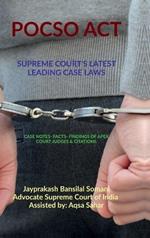 Pocso Act- Supreme Court's Latest Leading Case Laws: Case Notes- Facts- Findings of Apex Court Judges & Citations