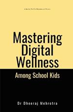 Mastering Digital Wellbeing Among School Kids