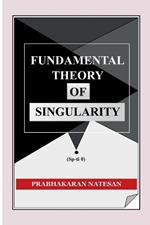 Fundamental Theory of Singularity (FTS): New study of space-time