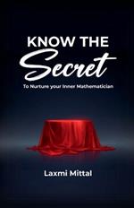 Know the Secret: To Nurture Your Inner Mathematician