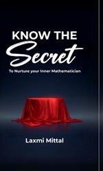 Know the Secret: To Nurture Your Inner Mathematician