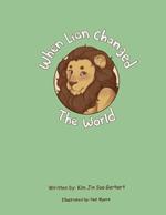 When Lian Changed The World: Because Of Kindness An Idea Changed The World