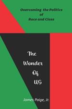 The Wonder of Us: Overcoming the Politics of Race and Class