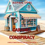 Caramel Conspiracy (A Molly Sweetwater Cozy Mystery—Book One)