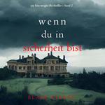 Wenn du in Sicherheit bist (Ein Finn-Wright-FBI-Thriller – Band 2)